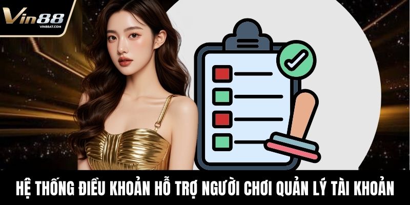 Hệ thống điều khoản hỗ trợ người chơi quản lý tài khoản