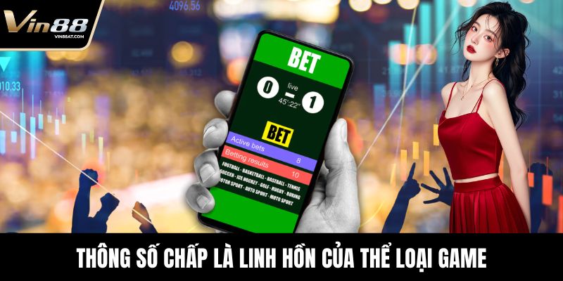 Thông số chấp là linh hồn của thể loại game