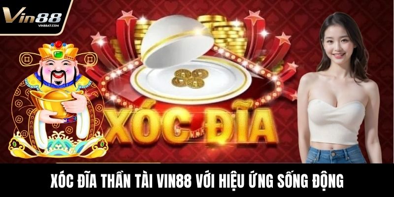 Xóc Đĩa Thần Tài - Game Đổi Thưởng Hấp Dẫn Nhất Thị Trường 1 Xóc đĩa Thần Tài VIN88 với hiệu ứng sống động